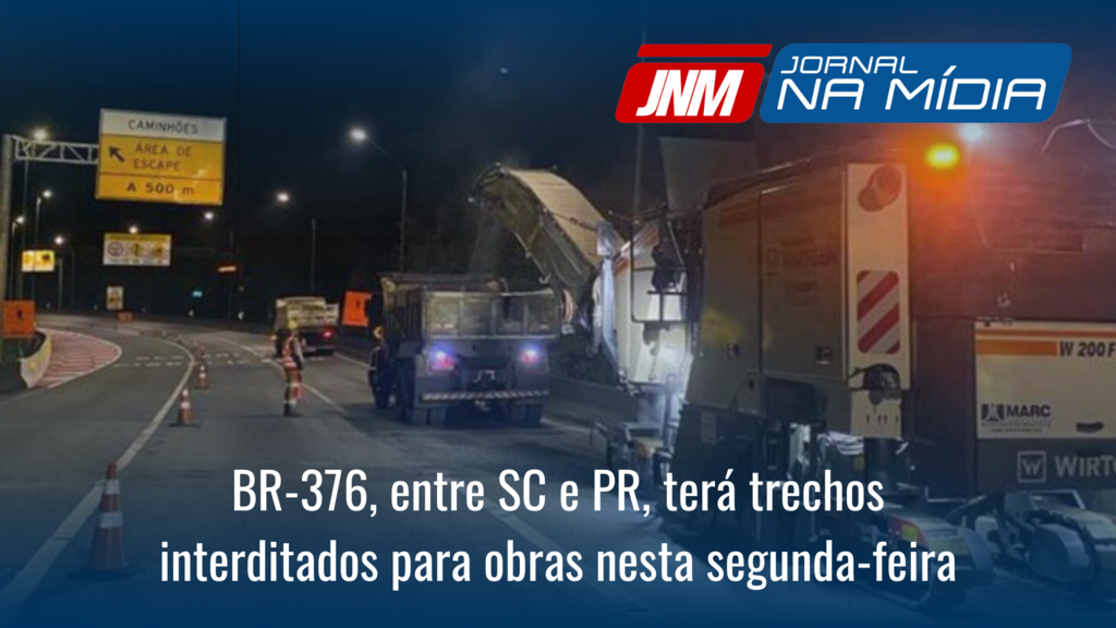 BR-376, entre SC e PR, terá trechos interditados para obras nesta segunda-feira