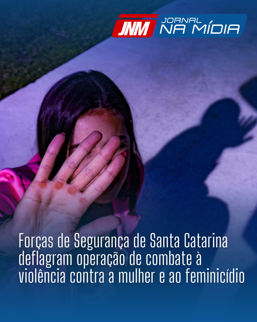 Forças de Segurança de Santa Catarina deflagram operação de combate à violência contra a mulher e ao feminicídio