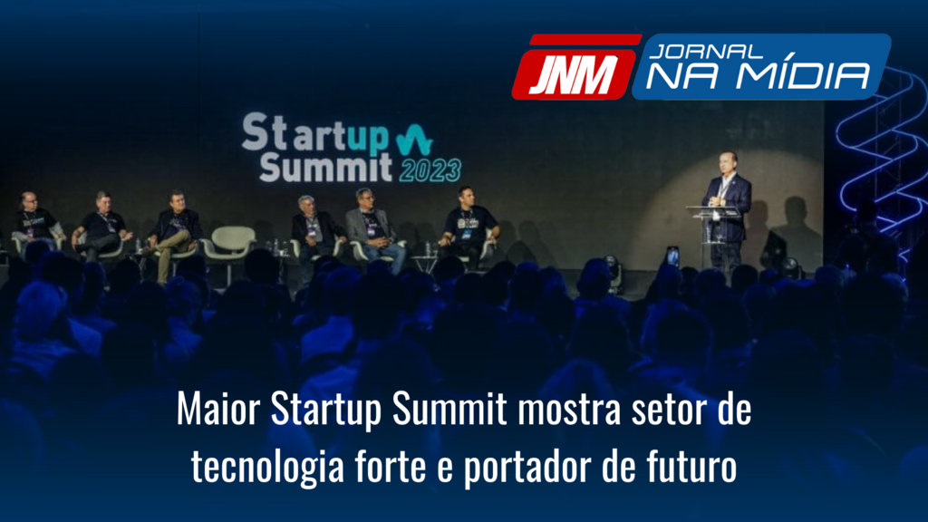 Maior Startup Summit mostra setor de tecnologia forte e portador de futuro