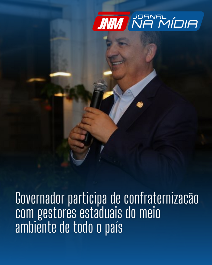 Governador participa de confraternização com gestores estaduais do meio ambiente de todo o país