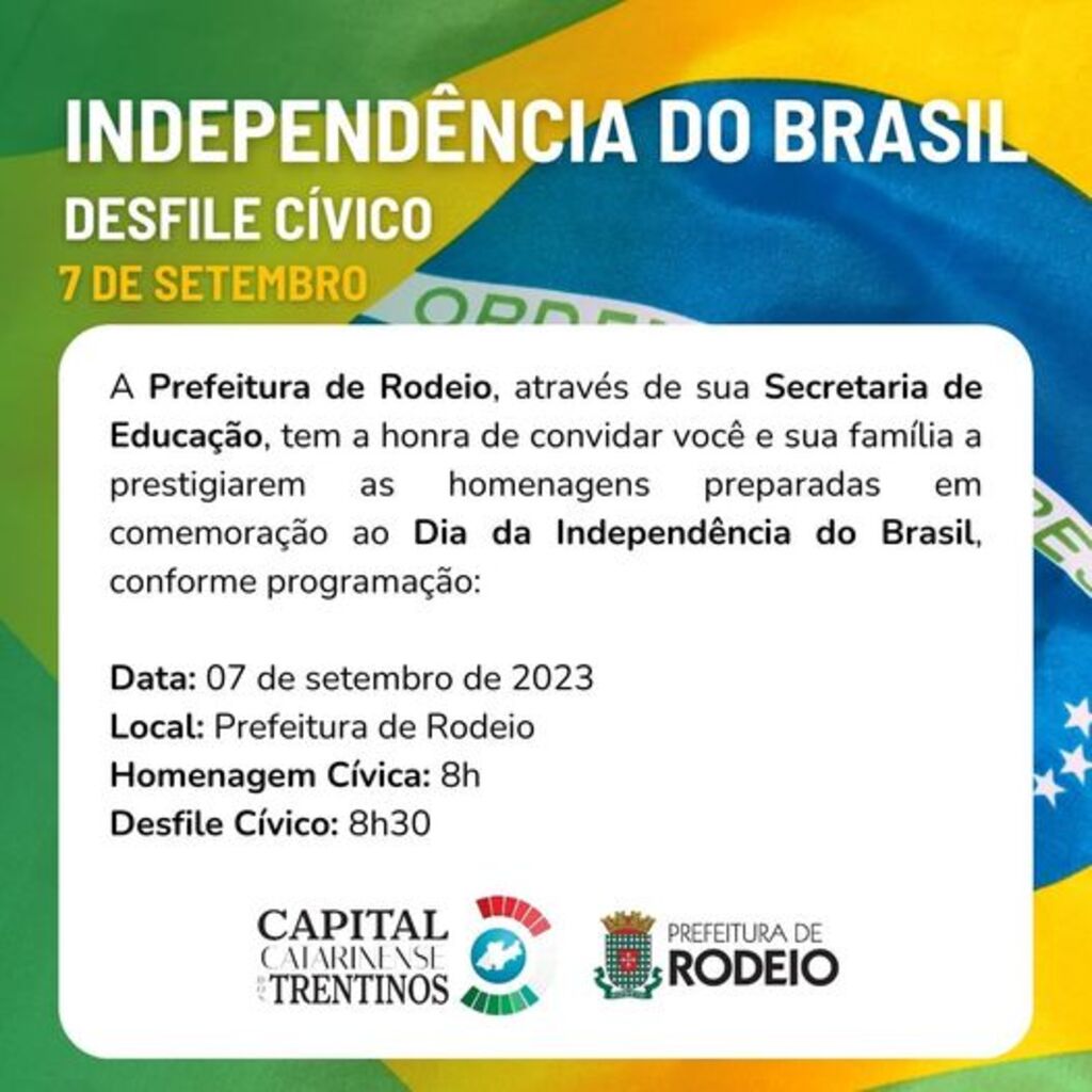 PREFEITURA DE RODEIO CONVIDA A TODOS PARA PRESTIGIAREM AS HOMENAGENS ALUSIVAS À INDEPENDÊNCIA DO BRASIL