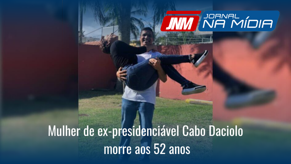 Mulher de ex-presidenciável Cabo Daciolo morre aos 52 anos