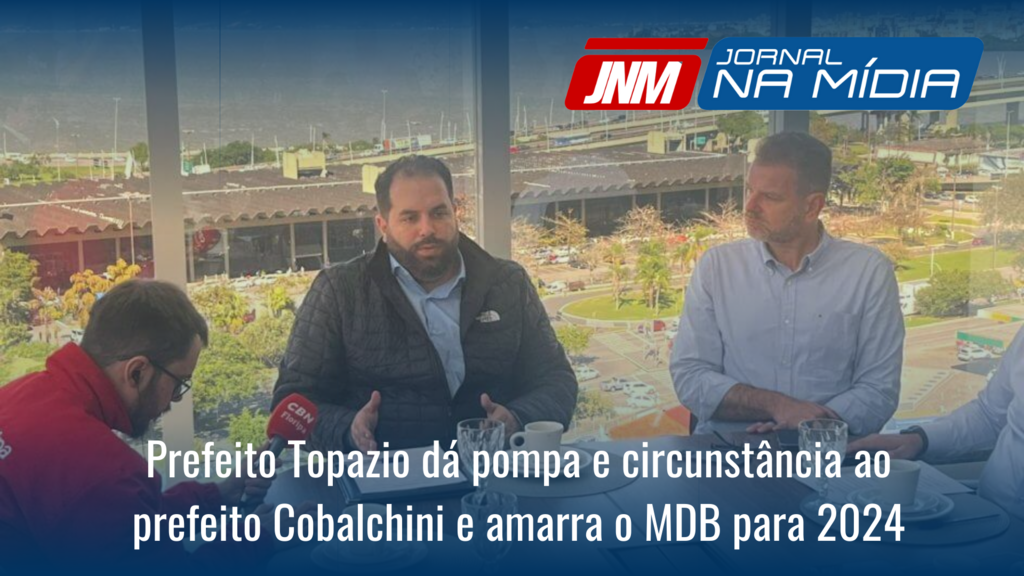 Prefeito Topazio dá pompa e circunstância ao prefeito Cobalchini e amarra o MDB para 2024