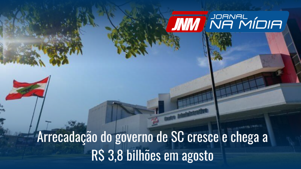 Arrecadação do governo de SC cresce e chega a R$ 3,8 bilhões em agosto