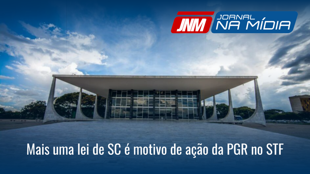 Mais uma lei de SC é motivo de ação da PGR no STF