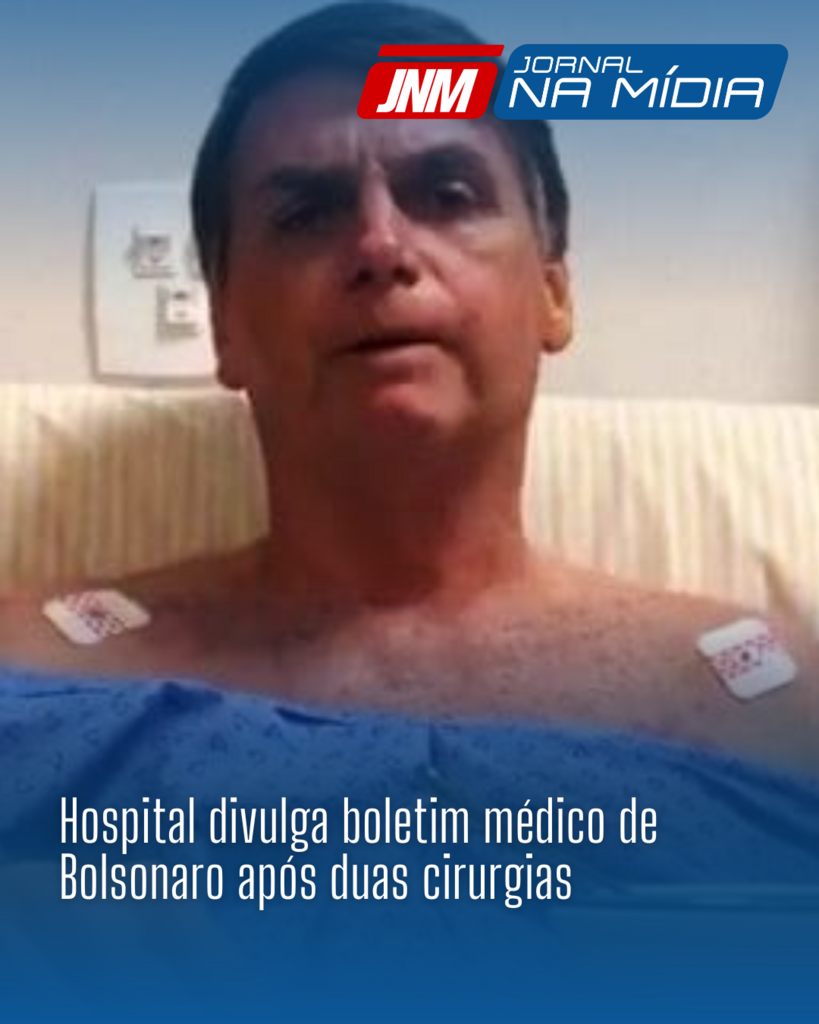 Hospital divulga boletim médico de Bolsonaro após duas cirurgias