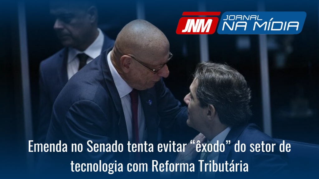 Emenda no Senado tenta evitar “êxodo” do setor de tecnologia com Reforma Tributária