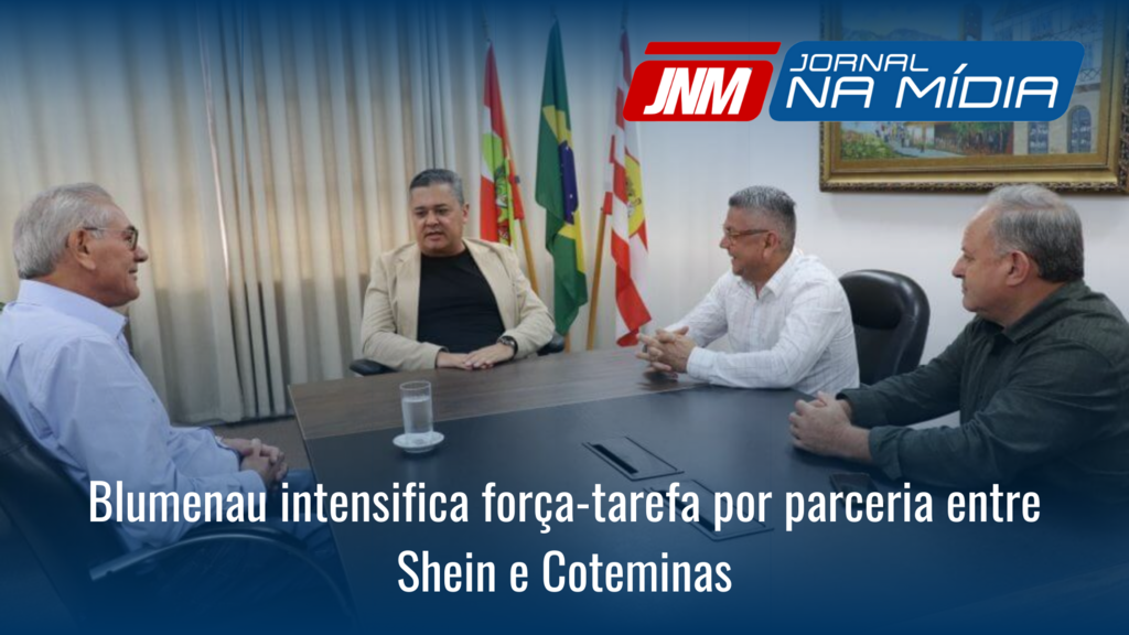 Blumenau intensifica força-tarefa por parceria entre Shein e Coteminas