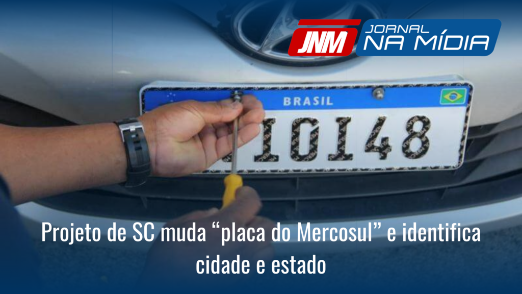 Projeto de SC muda “placa do Mercosul” e identifica cidade e estado