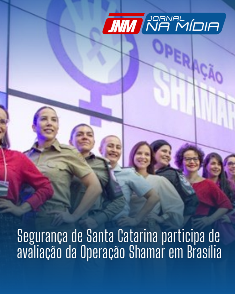 Segurança de Santa Catarina participa de avaliação da Operação Shamar em Brasília