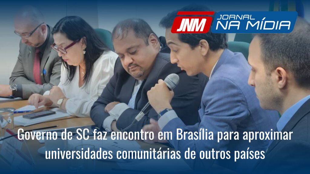 Governo de SC faz encontro em Brasília para aproximar universidades comunitárias de outros países