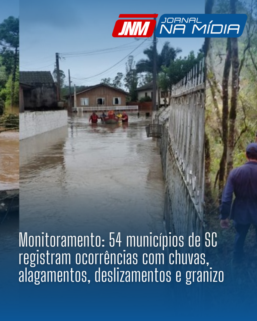 Monitoramento: 54 municípios de SC registram ocorrências com chuvas, alagamentos, deslizamentos e granizo