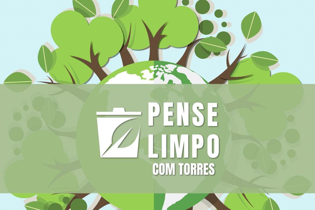 SECRETARIA DO MEIO AMBIENTE E URBANISMO LANÇA O PROGRAMA PENSE LIMPO COM TORRES