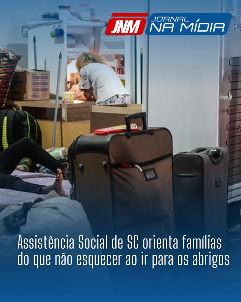 Assistência Social de SC orienta famílias do que não esquecer ao ir para os abrigos