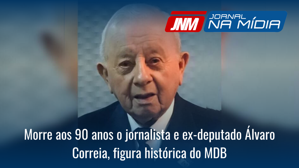 Morre aos 90 anos o jornalista e ex-deputado Álvaro Correia, figura histórica do MDB