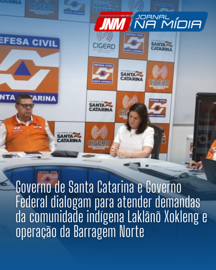 Governo de Santa Catarina e Governo Federal dialogam para atender demandas da comunidade indígena Laklãnõ Xokleng e operação da Barragem Norte