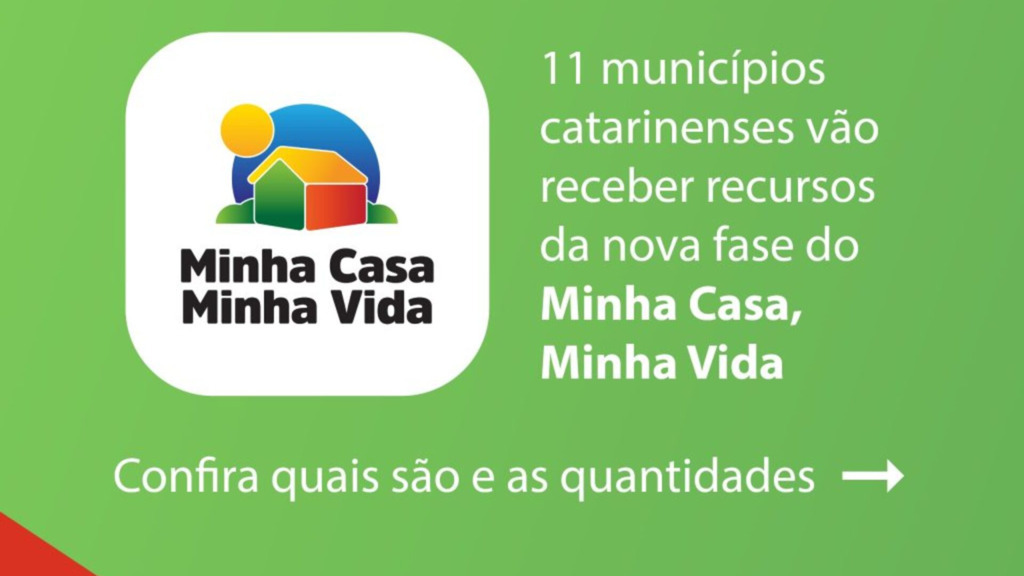 11 municípios catarinenses vão receber recursos da nova fase do Minha Casa, Minha Vida