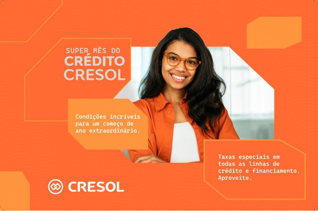 CRESOL LANÇA “SUPER MÊS DO CRÉDITO” COM 
TAXAS E CONDIÇÕES ESPECIAIS EM JANEIRO