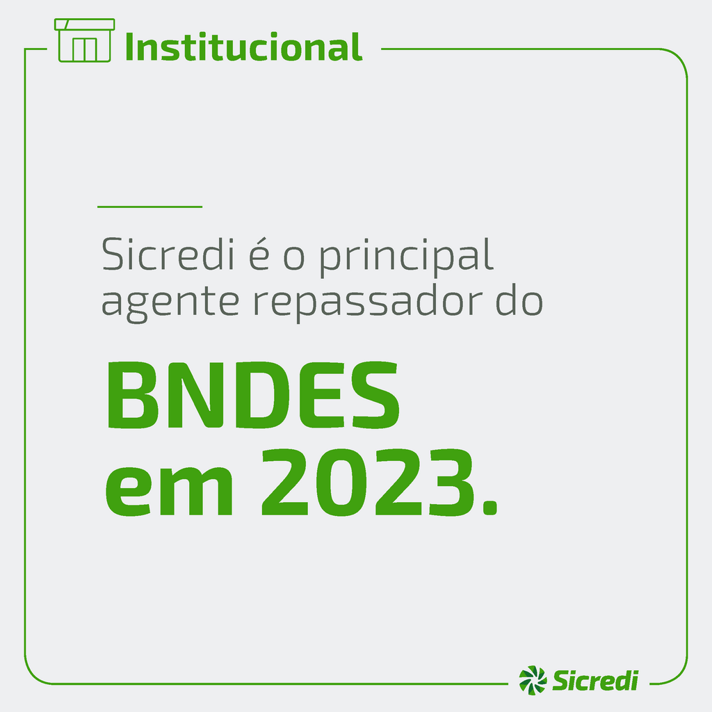 Sicredi é o principal agente repassador do BNDES em 2023