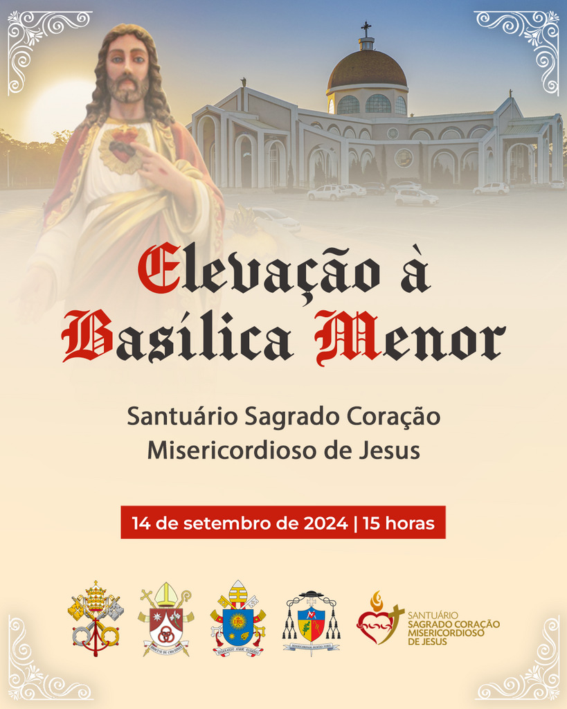 PAPA CONCEDE O TÍTULO DE BASÍLICA MENOR AO SANTUÁRIO SAGRADO CORAÇÃO MISERICORDIOSO DE JESUS